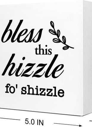Bless This Hizzle for Shizzle Sign Wooden Block,Funny Humor Home Wood Desk Decor for Shelves,Bless Farmhouse Home Sign,House Warming Gift for Friends