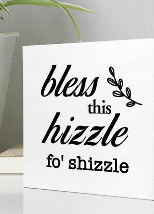 Bless This Hizzle for Shizzle Sign Wooden Block,Funny Humor Home Wood Desk Decor for Shelves,Bless Farmhouse Home Sign,House Warming Gift for Friends